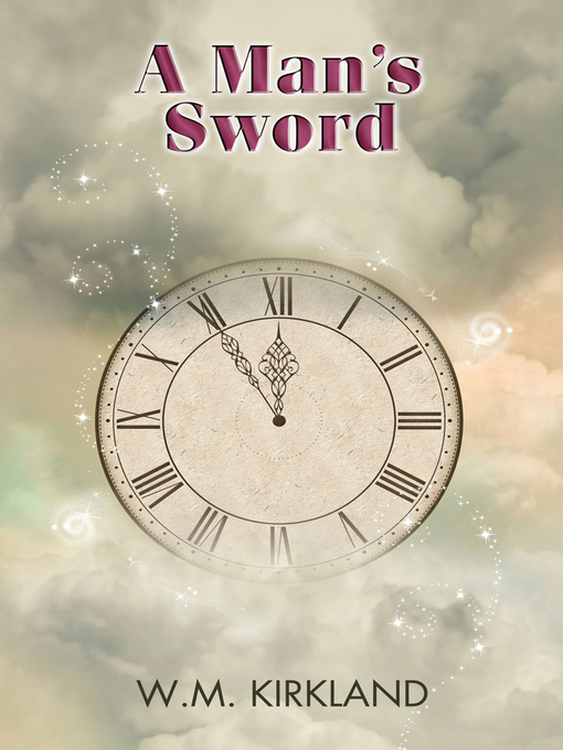 Title details for A Man's Sword by W.M. Kirkland - Available